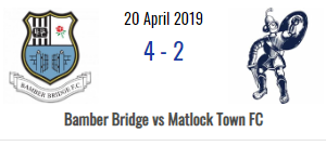 Bamber Bridge 4-2 Matlock Town - Evo Stik NPL - 20/4/19